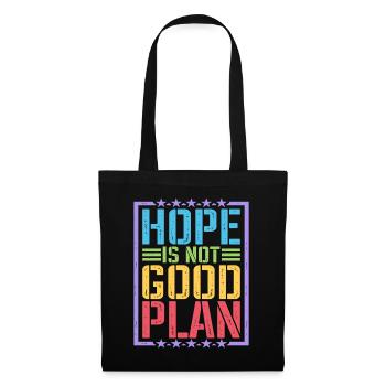 Hope Is Not Good Plan 5 - Tote Bag - black - Front