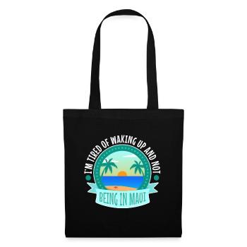 Im tired of waking up and not being in Maui - Tote Bag - black - Front