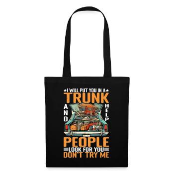 I Will Put You In A Trunk 6 - Stoffbeutel - Schwarz - Vorne