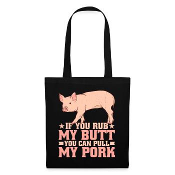 If You Rub My Butt, You Can Pull My Pork 7 - Tote Bag - black - Front