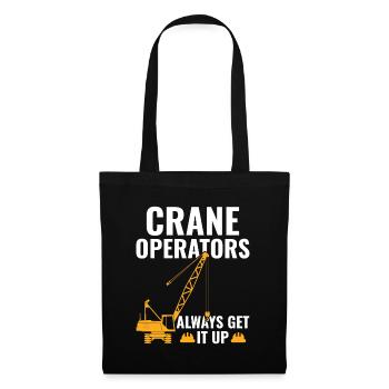 Crane Operators always Get It Up - Lustiges - Stoffbeutel - Schwarz - Vorne