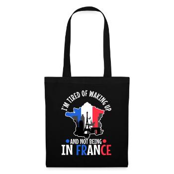 Im tired of waking up and not being in France - Tote Bag - black - Front