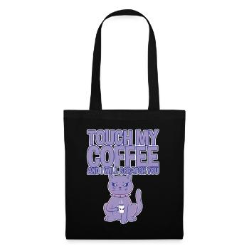 Touch My Coffee And I Will Scratch You 4 - Stoffbeutel - Schwarz - Vorne