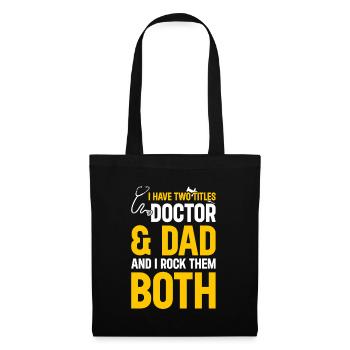 I Have Two Titles Doctor & Dad And I Rock Them Bot - Stoffbeutel - Schwarz - Vorne