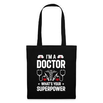 I Am A Doctor What's Your Superpower - Funny Docto - Tote Bag - black - Front