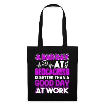 Geocaching A Bad Day At Geocaching Is Better - Tote Bag - black - Front