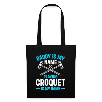 Daddy Is My Name Playing Croquet Is My Game - Croq - Stoffbeutel - Schwarz - Vorne