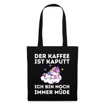 Der Kaffee ist kaputt ich bin noch müde Einhorn - Stoffbeutel - Schwarz - Vorne