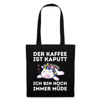 Der Kaffee ist kaputt ich bin noch müde Einhorn - Stoffbeutel - Schwarz - Vorne