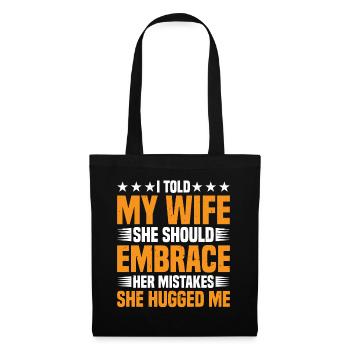 I Told My Wife She Should Embrace Her Mistakes 18 - Stoffbeutel - Schwarz - Vorne