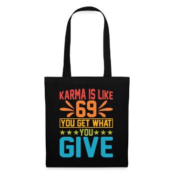 Karma Is Like 69, You Get What You Give 15 - Stoffbeutel - Schwarz - Vorne