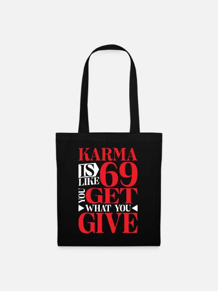 Karma Is Like 69, You Get What You Give 16 - Stoffbeutel - Schwarz