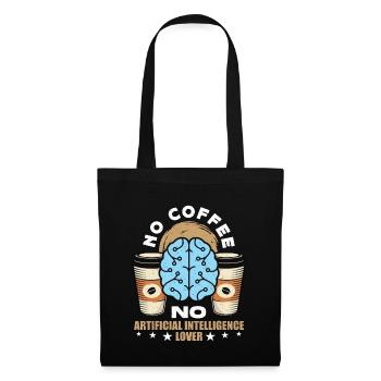 Artificial Intelligence No Coffee No Cyborg Coffee - Tote Bag - black - Front