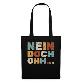 "Nein Doch Ohhh" Lustiger Sarkasmus Spruch - Stoffbeutel - Schwarz - Vorne
