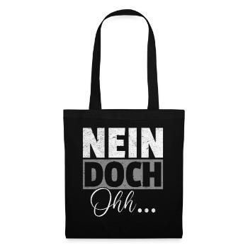 "Nein Doch Ohhh" Lustiger Sarkasmus Spruch - Stoffbeutel - Schwarz - Vorne
