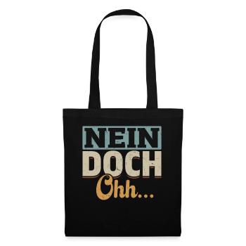 "Nein Doch Ohhh" Lustiger Sarkasmus Spruch - Stoffbeutel - Schwarz - Vorne
