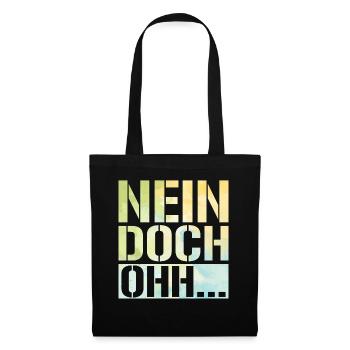 "Nein Doch Ohhh" Lustiger Sarkasmus Spruch - Stoffbeutel - Schwarz - Vorne