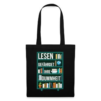 Lesen gefährdet Ihre Dummheit Spruch Regal - Stoffbeutel - Schwarz - Vorne