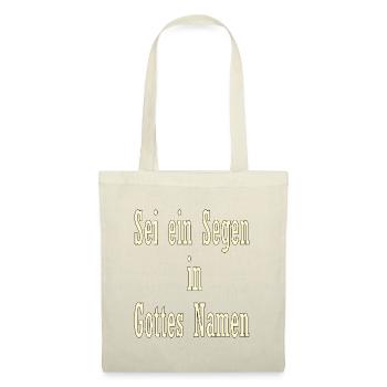 Sei ein Segen in Gottes Namen - Stoffbeutel - Natur - Vorne
