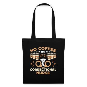 Correctional Nurse No Coffee Nursing Coffee Lover - Stoffbeutel - Schwarz - Vorne