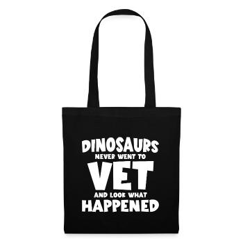 Dinosaurs Never Went To Vet And Look What Happened - Stoffbeutel - Schwarz - Vorne