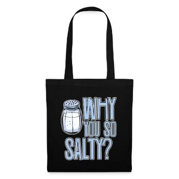 Why You So Salty 2 - Tote Bag - black - Front