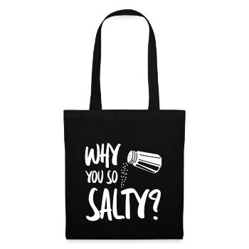 Why You So Salty 4 - Tote Bag - black - Front