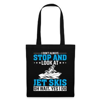 I don't always stop and look at jet skis - Tote Bag - black - Front