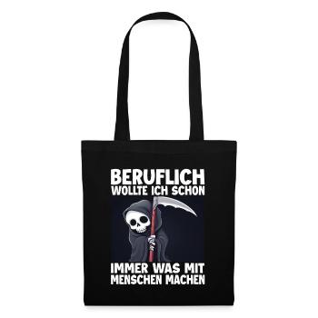 Sensenmann Lustiger Spruch Humor Sarkasmus Beruf - Stoffbeutel - Schwarz - Vorne