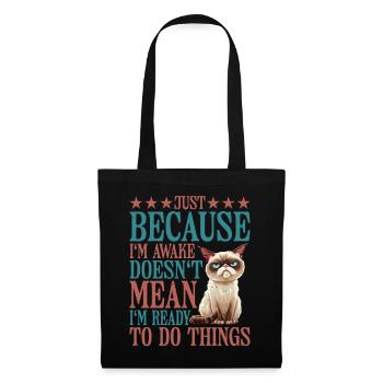 Just Because I'm Awake, Doesn't Mean I'm Ready 12 - Tote Bag - black - Front