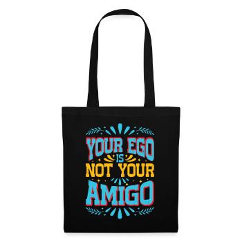 Your Ego Is Not Your Amigo 49 - Tote Bag - black - Front