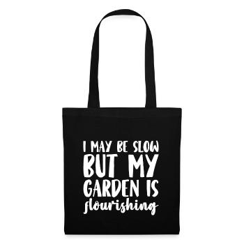 I May Be Slow But My Garden Is Flourishing - Tote Bag - black - Front