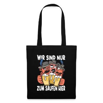 Wir Sind Nur Zum Saufen Hier Bier Partyurlaub JGA - Stoffbeutel - Schwarz - Vorne