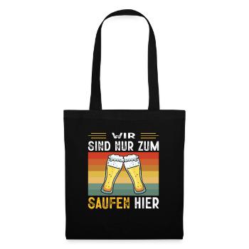 Wir Sind Nur Zum Saufen Hier Bier Partyurlaub JGA - Stoffbeutel - Schwarz - Vorne