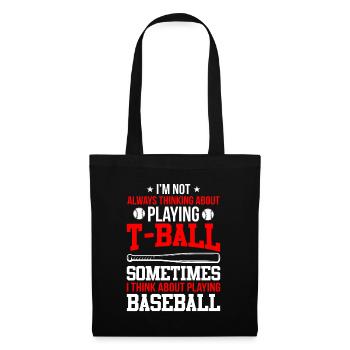 Funny T-Ball - I'm not always thinking about Playi - Tote Bag - black - Front