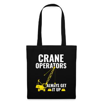 Crane Operators always Get It Up - Funny - Tote Bag - black - Front