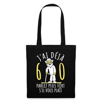 60 Ans Anniversaire Humour 60ème J'ai déjà 60 ans - Sac en tissu - noir - Devant