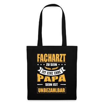 Facharzt Zu Sein Eine Ehre Papa Sein Unbezahlbar - Stoffbeutel - Schwarz - Vorne