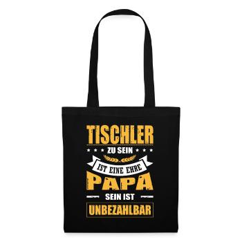Tischler Zu Sein Eine Ehre Papa Sein Unbezahlbar - Stoffbeutel - Schwarz - Vorne