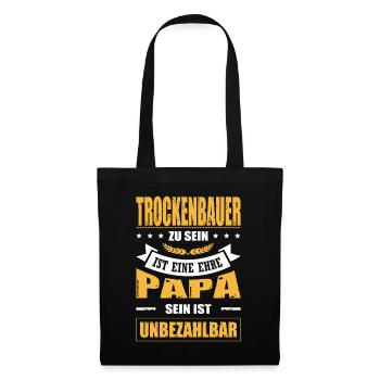 Trockenbauer Sein Eine Ehre Papa Sein Unbezahlbar - Stoffbeutel - Schwarz - Vorne