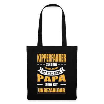 Kipperfahrer Sein Eine Ehre Papa Sein Unbezahlbar - Stoffbeutel - Schwarz - Vorne