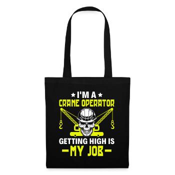 Getting High is my Job - Funny Crane Driver - Tote Bag - black - Front