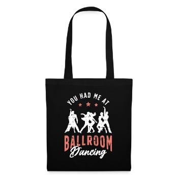Ballroom Dance You Had Me Dancing Ballroom Dancer - Stoffbeutel - Schwarz - Vorne