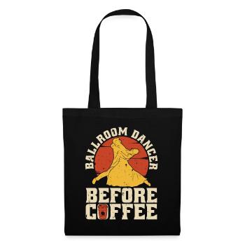 Ballroom Dancer Before Coffee Dancing Coffee Lover - Tote Bag - black - Front