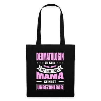 Dermatologin Sein Eine Ehre Mama Sein Unbezahlbar - Stoffbeutel - Schwarz - Vorne
