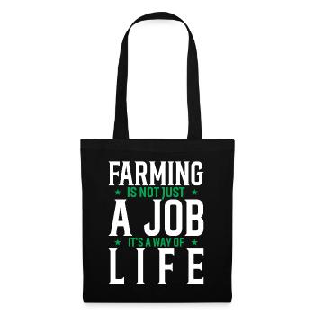 Farming Is Not Just A Job, It's A Way Of Life. - Tote Bag - black - Front