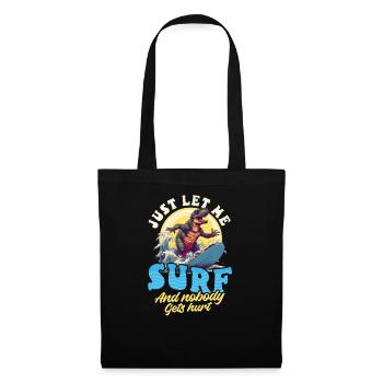 Surfer Let Me Surf Nobody Gets Hurt - Tote Bag - black - Front