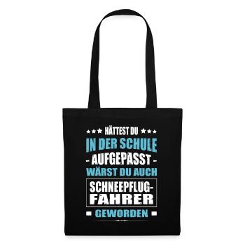 Hättest In Der Schule Aufgepasst Schneepflugfahrer - Stoffbeutel - Schwarz - Vorne