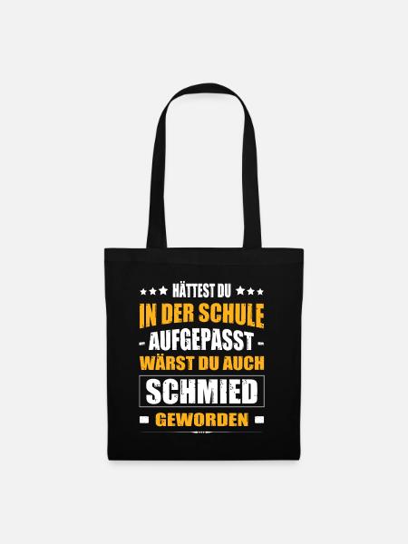 Hättest Du Mal In Der Schule Aufgepasst Schmied - Stoffbeutel - Schwarz