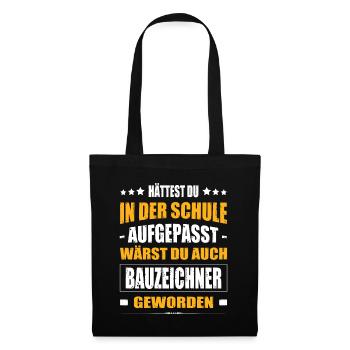 Hättest Du In Der Schule Aufgepasst Bauzeichner - Stoffbeutel - Schwarz - Vorne